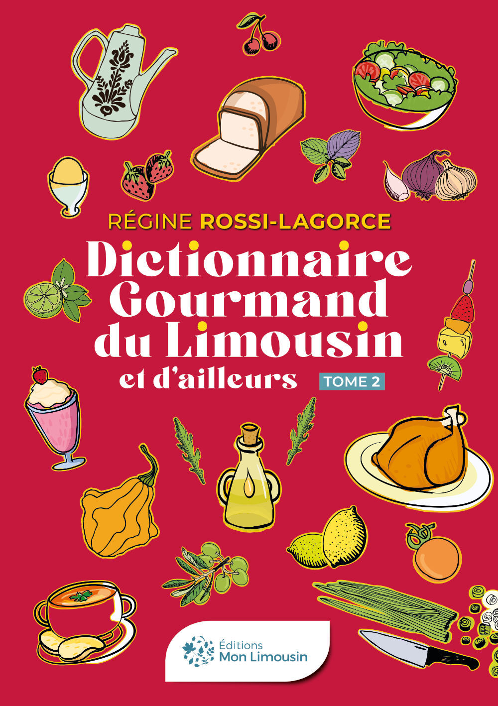Dictionnaire gourmand du Limousin et d'ailleurs TOME 2