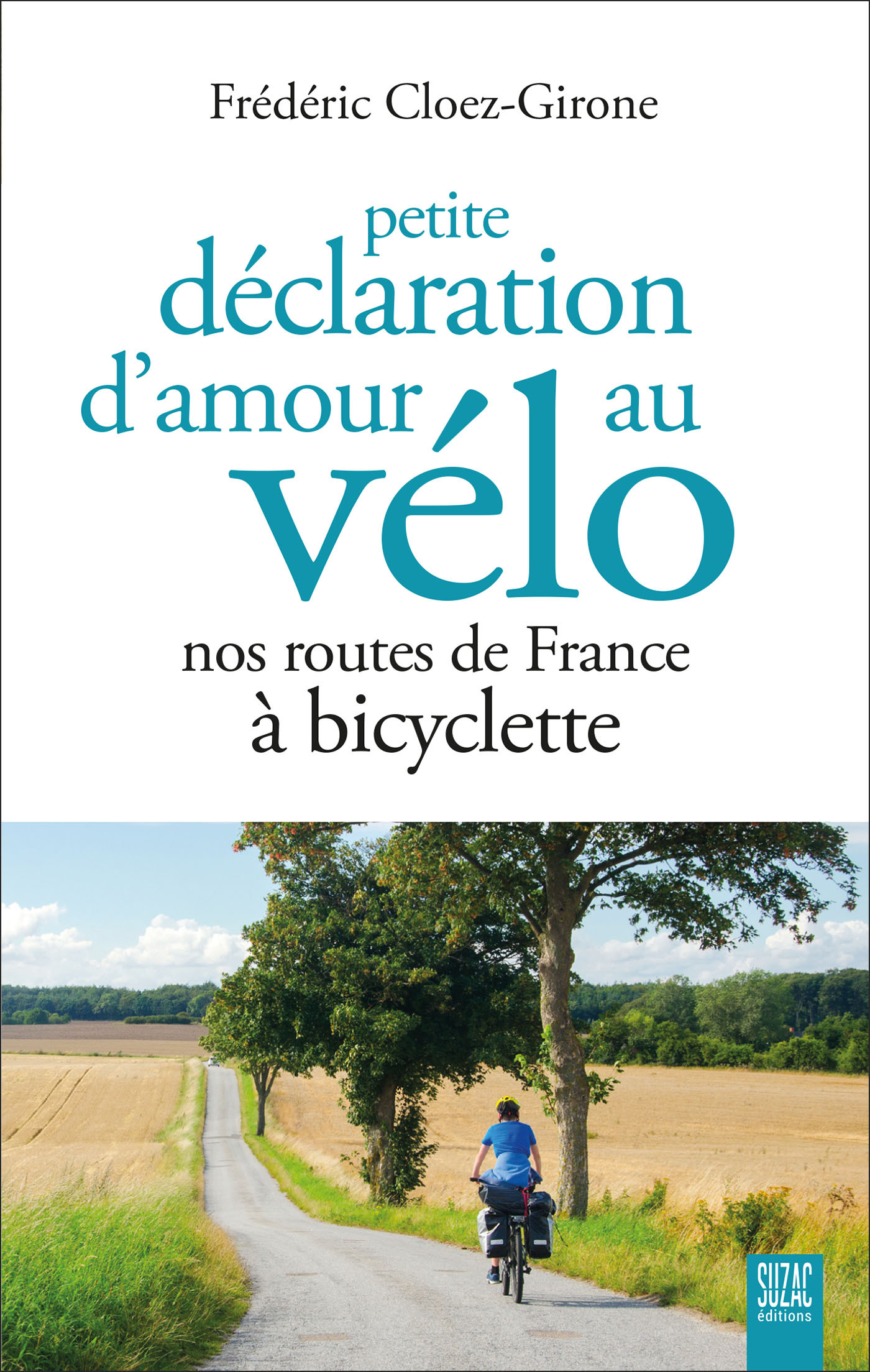 Petite déclaration d'amour au vélo - Nos routes de France à bicyclette