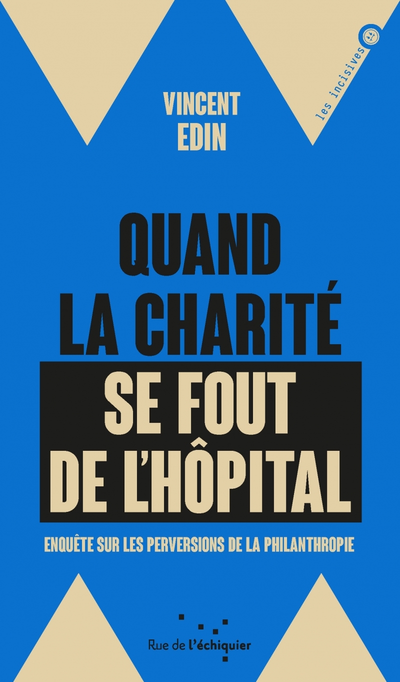 Quand la charité se fout de l'hôpital - Enquête sur les perv