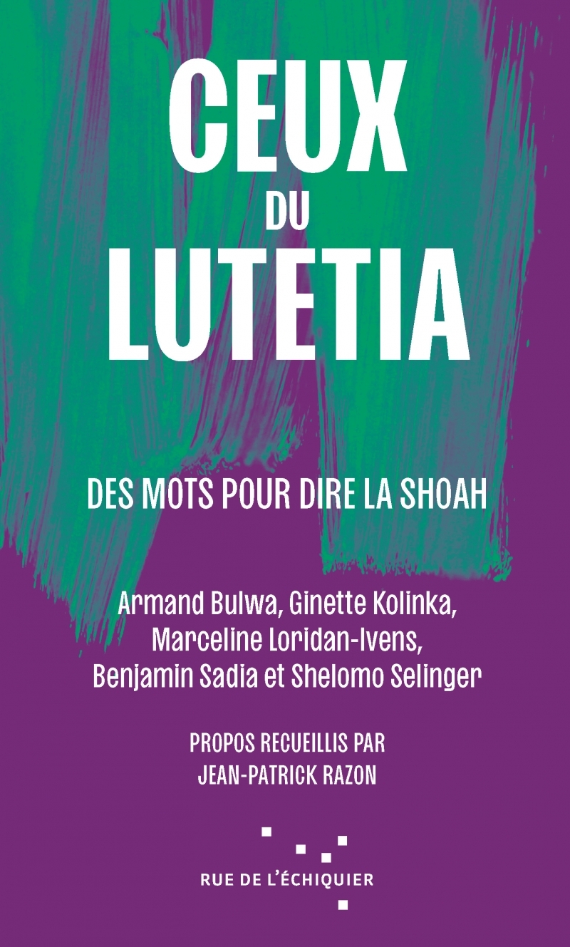 Ceux du Lutetia - Des mots pour dire la Shoah