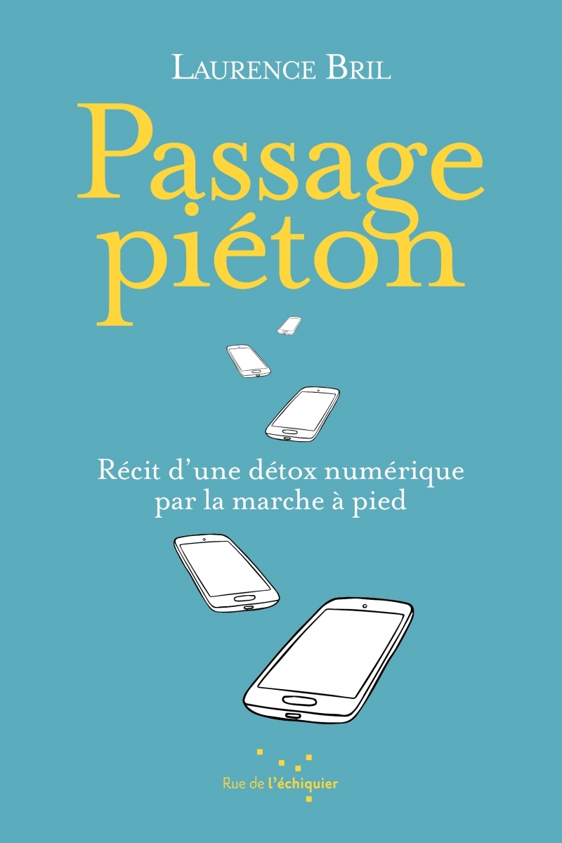 Passage Piéton - Récit d’une détox numérique par la marche à