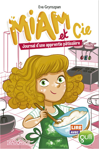 Lire avec Gulli - Miam et Cie - Journal d'une apprentie pâtissière