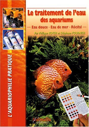 Le traitement de l'eau des aquariums - eau douce, eau de mer, récifal