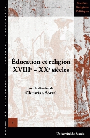 Éducation et religion, XVIIIe-XXe siècles - actes de la XIIIe Université d'été d'histoire religieuse, Paris, [Collège Stanislas], 10-13 juil