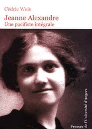 JEANNE ALEXANDRE. UNE PACIFISTE INTEGRALE