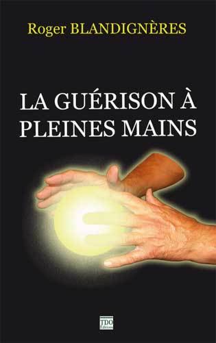 LA GUERISON A PLEINES MAINS