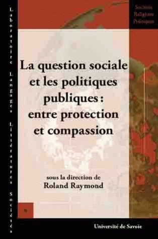 LA QUESTION SOCIALE ET LES POLITIQUES PUBLIQUES : ENTRE PROTECTION ET  COMPASSION