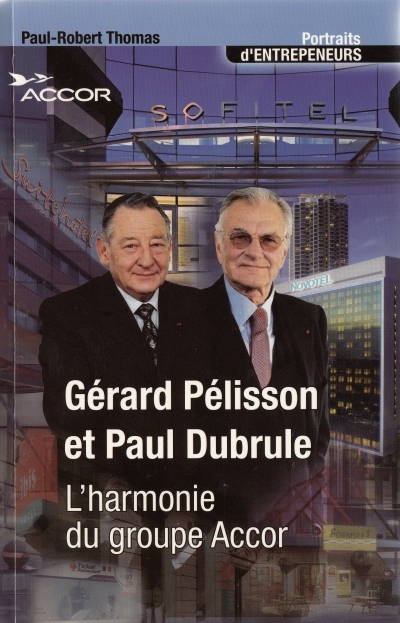 GERARD PELISSON ET PAUL DUBRULE L'HARMONIE DU GROUPE ACCOR