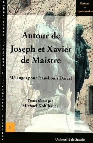 Autour de Joseph et Xavier de Maistre - mélanges pour Jean-Louis Darcel