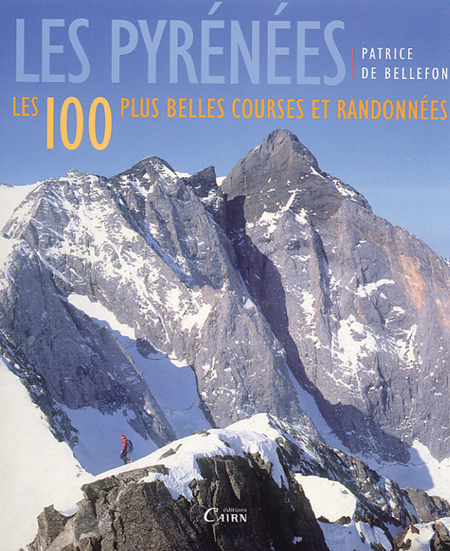 LES PYRENEES - LES 100 PLUS BELLES COURSES ET RANDONNEES