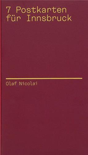 Olaf Nicolai : 7 Postcards for Innsbruck /anglais/allemand