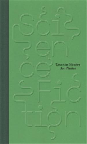 Science/Fiction. Une non-histoire des Plantes /franCais