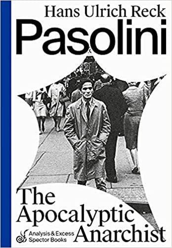 Pasolini, The Apocalyptic Anarchist /anglais