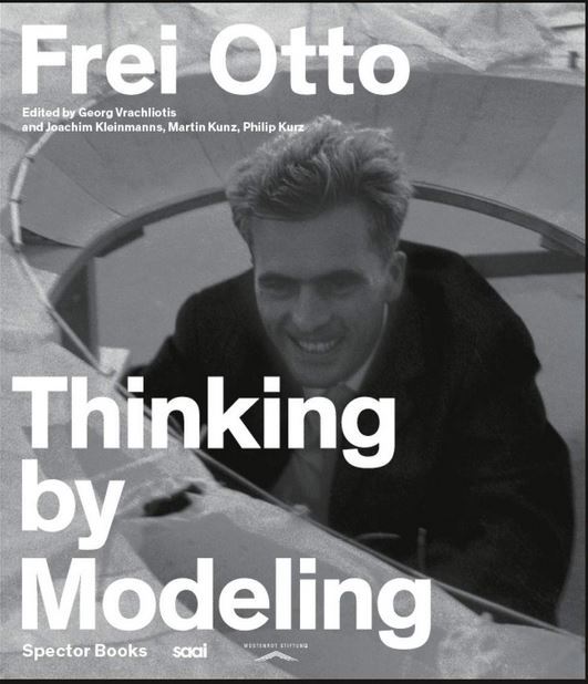 Frei Otto Thinking by Modeling /anglais