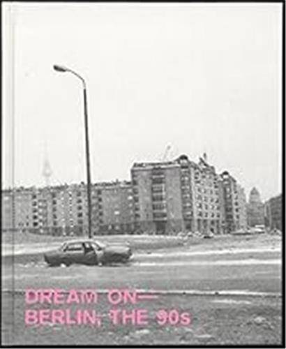 Dream On Berlin, the 90s /anglais/allemand