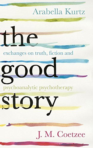 The Good Story: Exchanges on Truth, Fiction and Psychotherapy