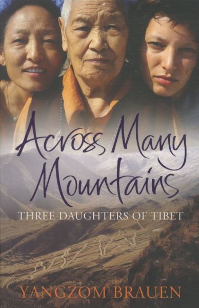 Across Many Mountains. Three Daughters of Tibet