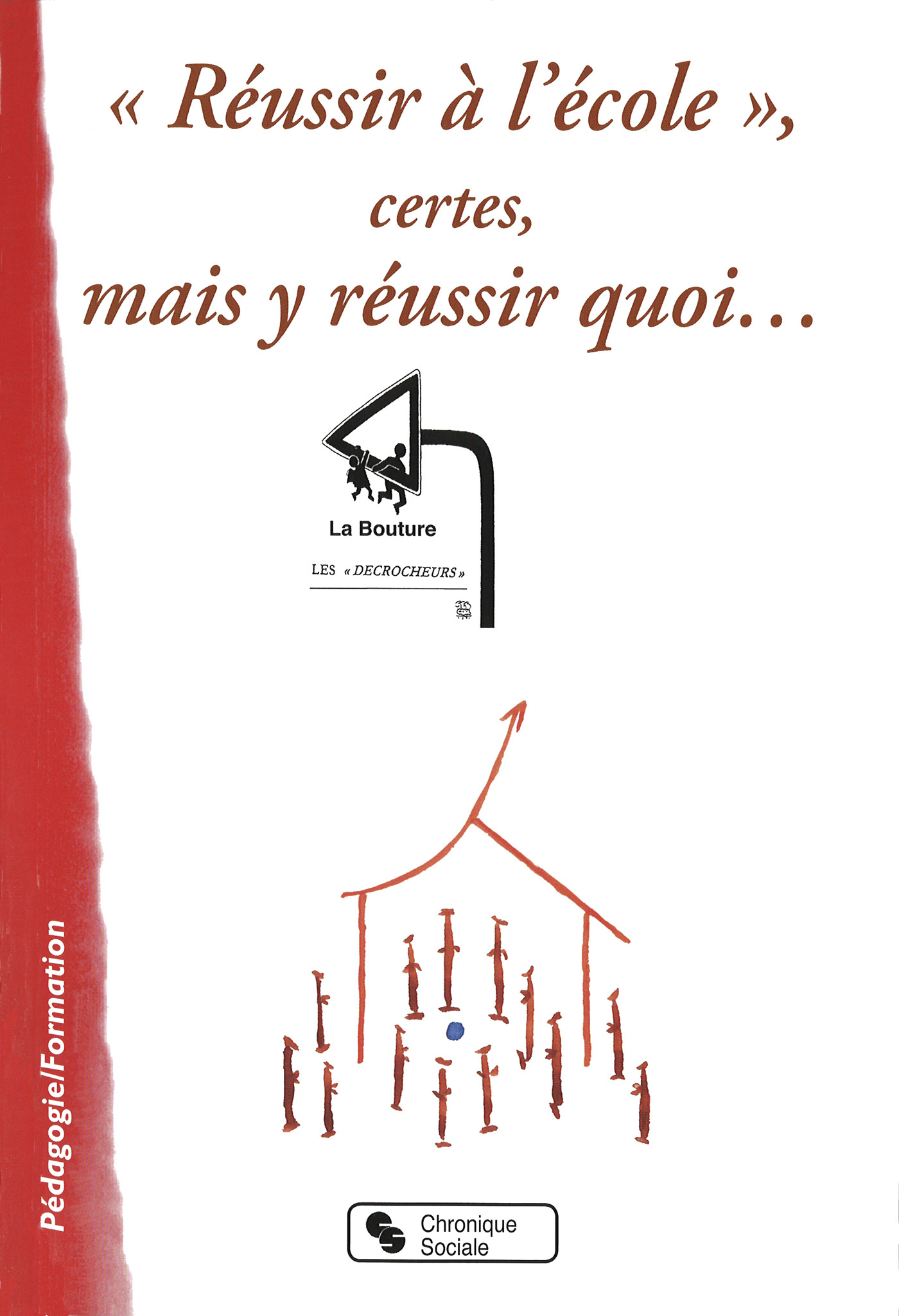 REUSSIR A L'ECOLE, CERTES, MAIS Y REUSSIR QUOI...