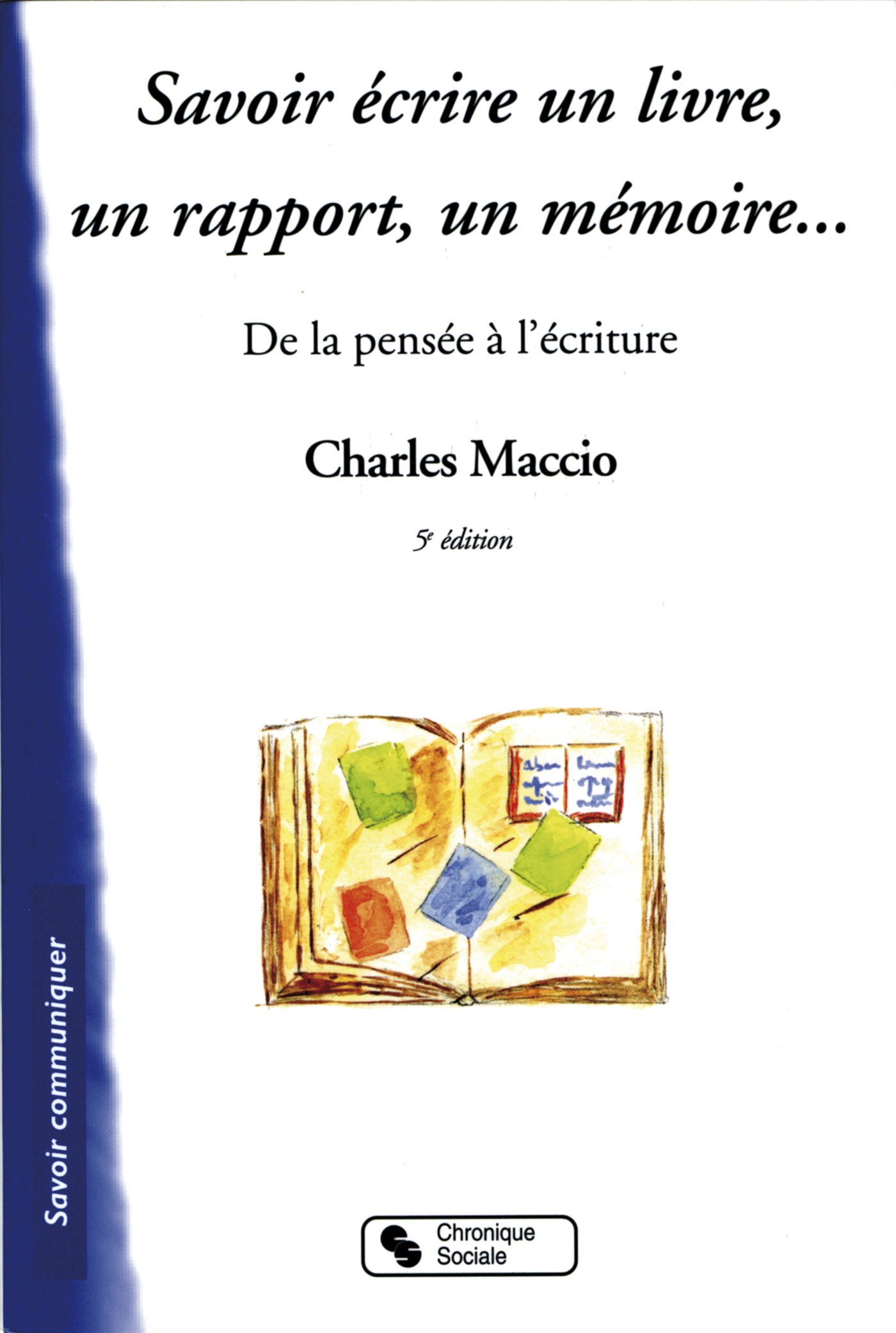 SAVOIR ECRIRE UN LIVRE, UN RAPPORT, UN MEMOIRE 5E EDITION