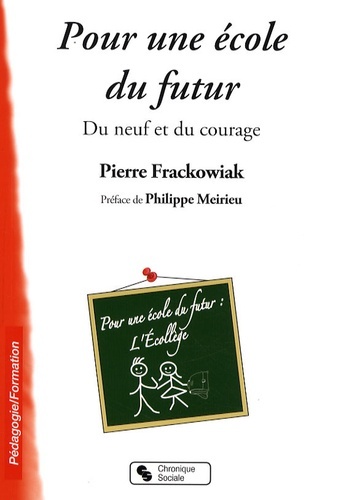 POUR UNE ECOLE DU FUTUR - DU NEUF ET DU COURAGE