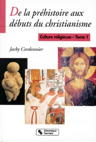 DE LA PREHISTOIRE AUX DEBUTS DU CHRIST. CULTURE RELIGIEUSE 1