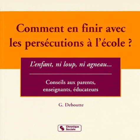 Comment en finir avec les persécutions à l'école ? l'enfant, ni loup, ni agneau
