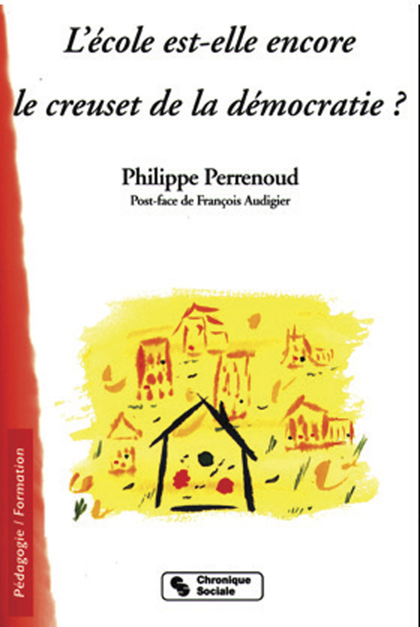 ECOLE EST-ELLE ENCORE LE CREUSET DE LA DEMOCRATIE?