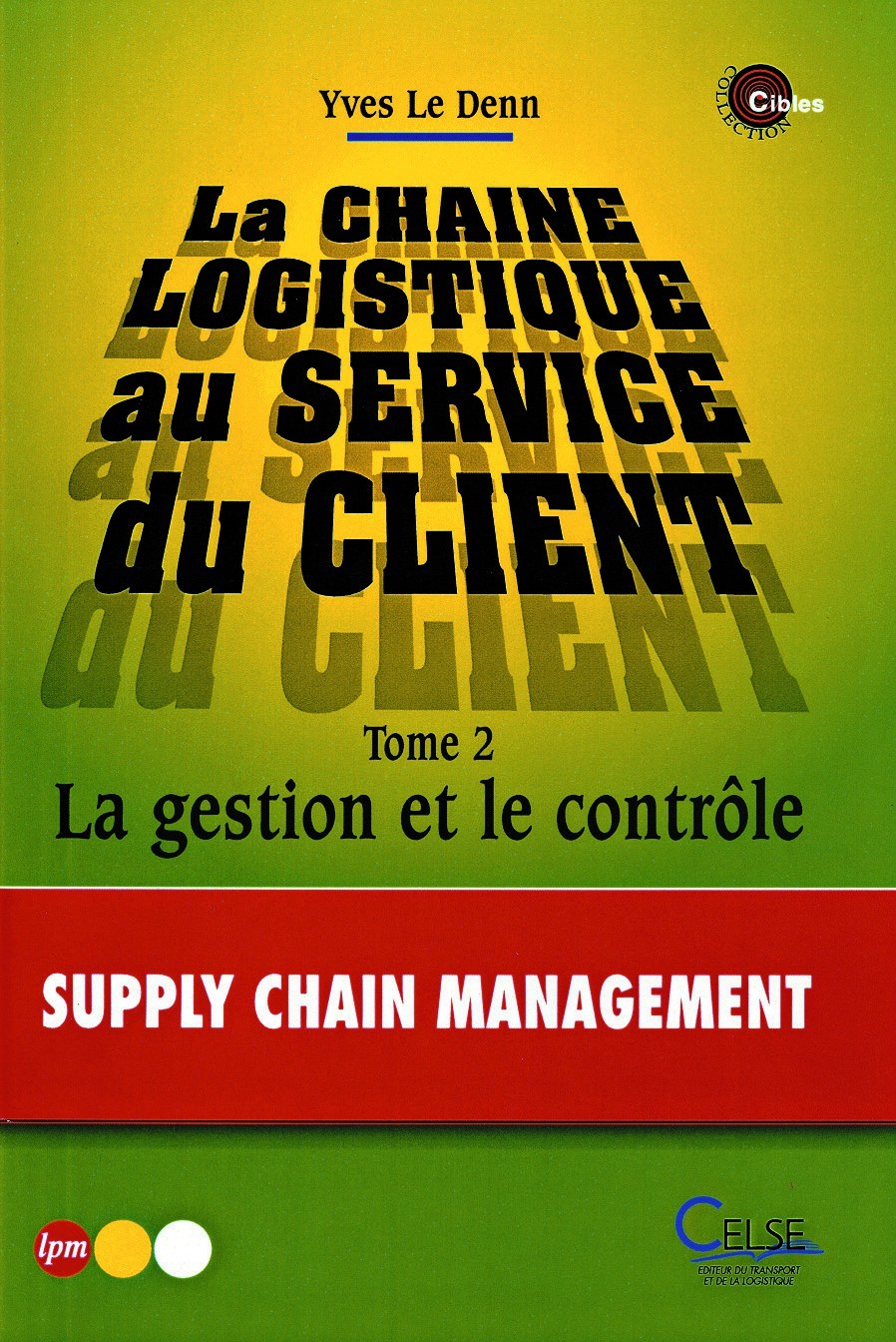 La chaîne logistique au service du client Tome 2