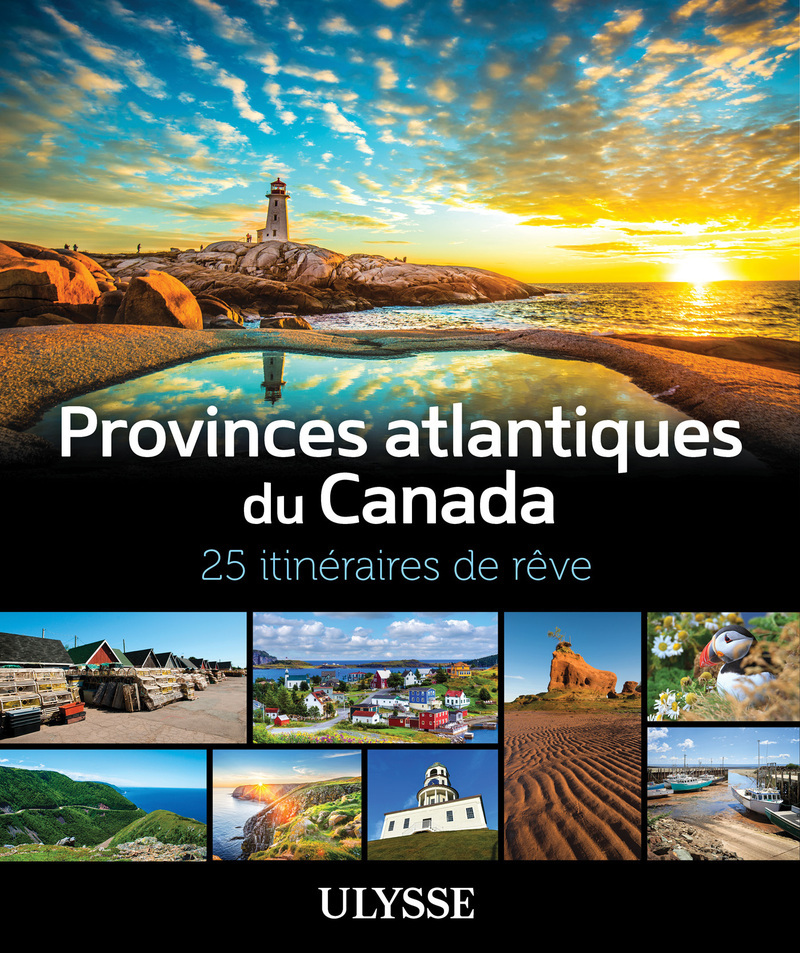 Provinces atlantiques du Canada - 25 itinéraires de rêve