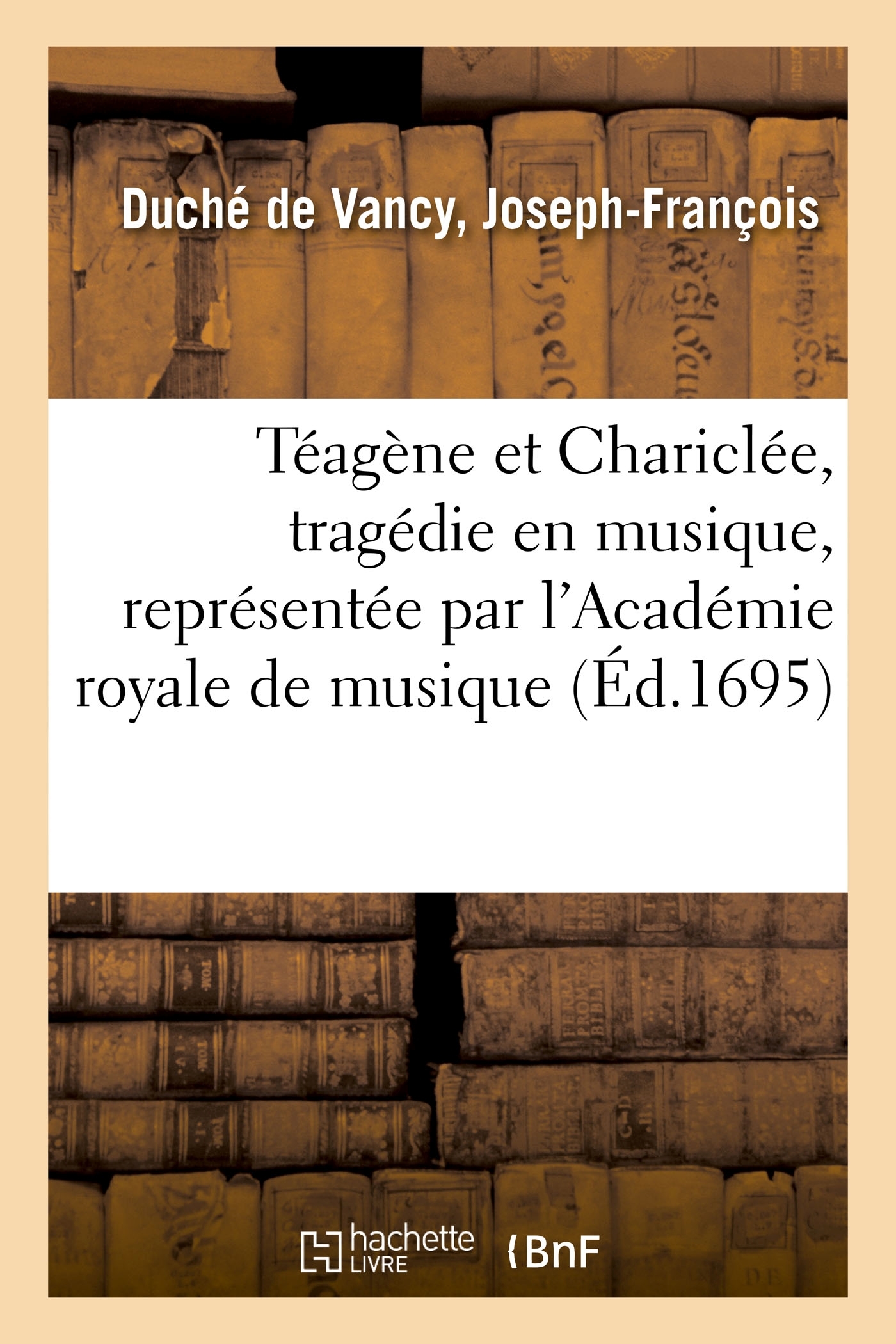 Téagène et Chariclée, tragédie en musique, représentée par l'Académie royale de musique