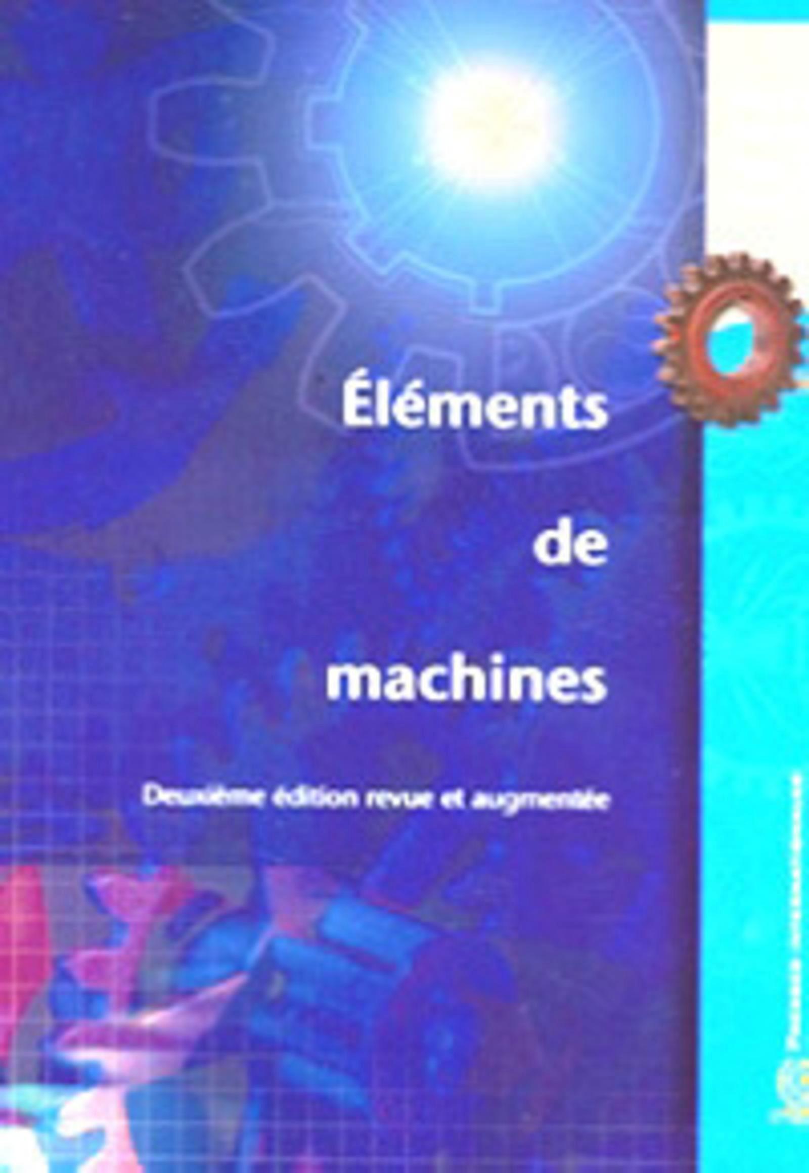 Éléments de machines, 2e éd. revue et augmentée