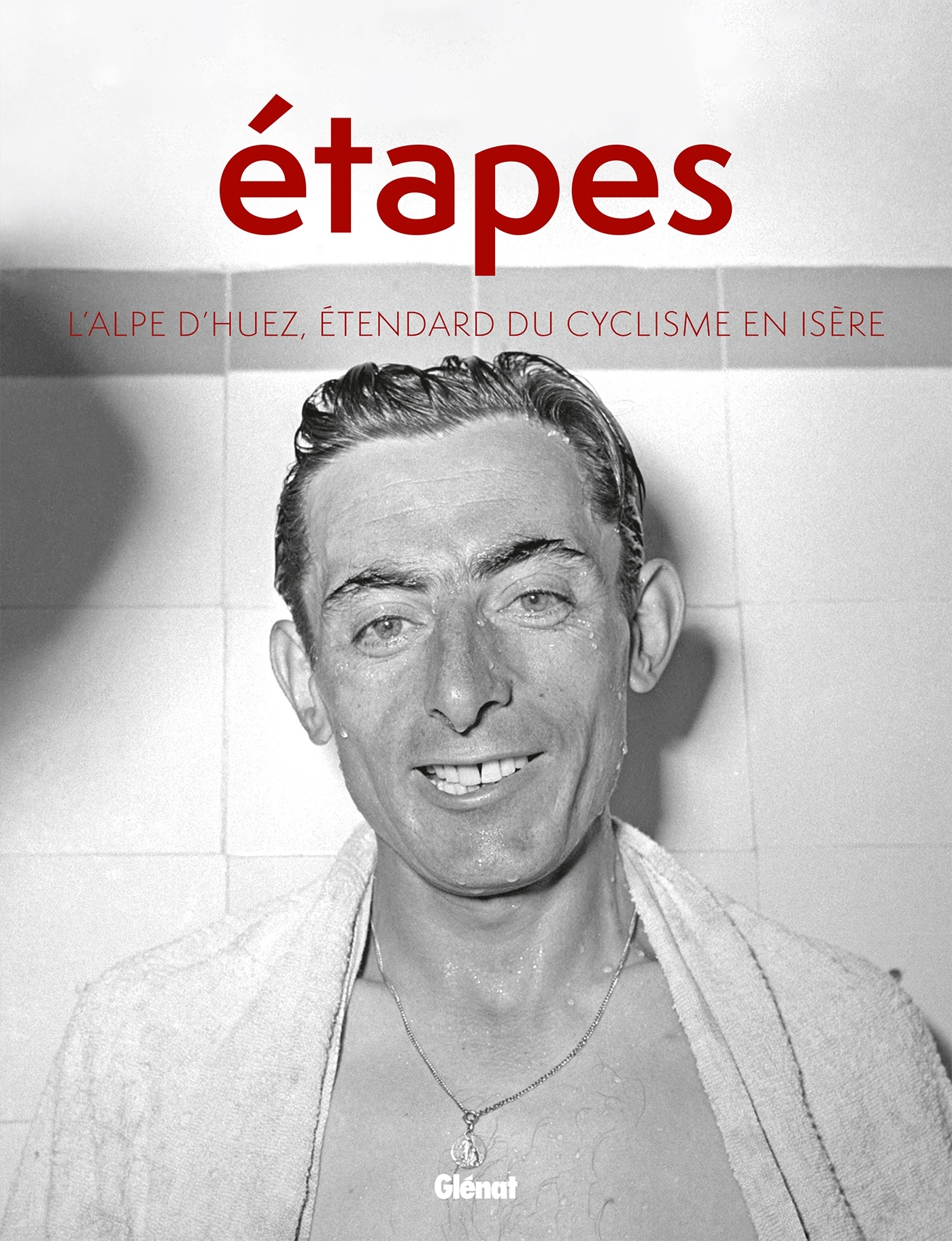 Etapes - L'Alpe d'Huez étendard du cyclisme en Isère
