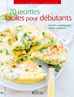 70 recettes faciles pour débutants