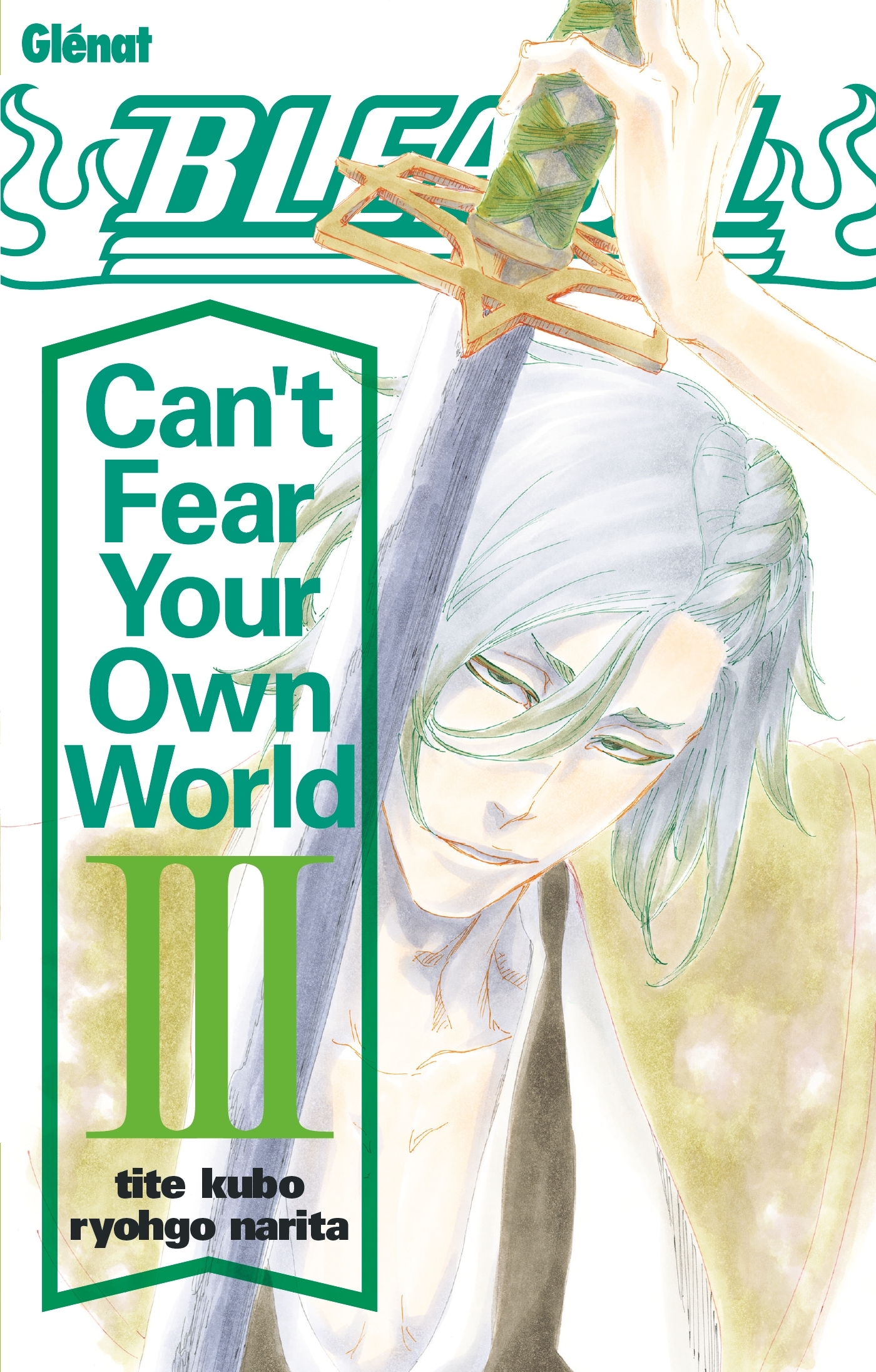 Bleach Roman - Can't Fear Your Own World - Tome 03