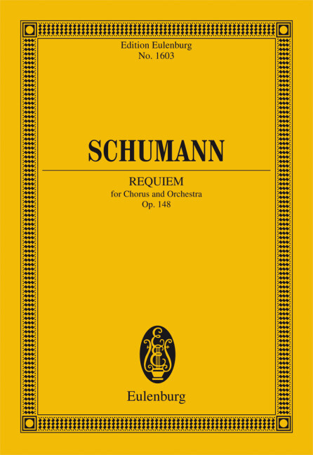 ROBERT SCHUMANN :  REQUIEM - FOR CHORUS AND ORCHESTRA - OP. 148 - PARTITION D'ETUDE