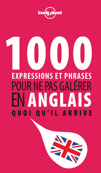 1000 expressions et phrases pour ne pas galérer en anglais quoi qu'il arrive