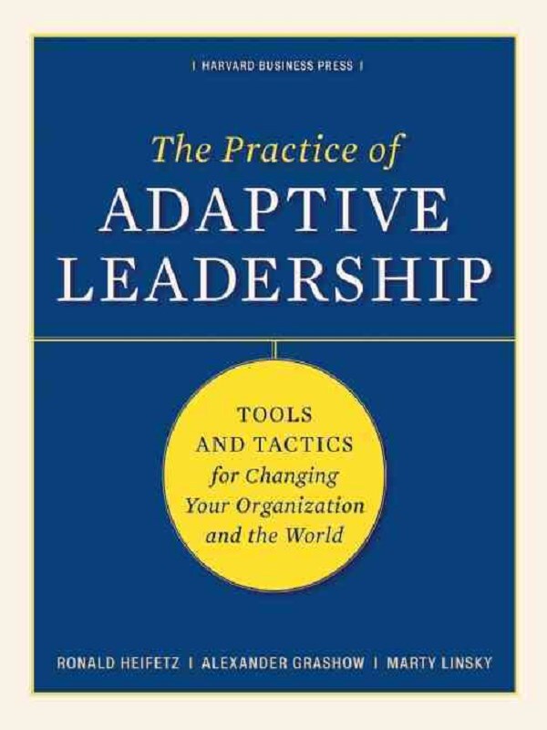 The Practice of Adaptive Leadership