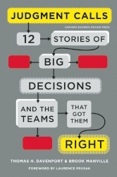 Judgement Calls: Twelve Stories of Big Decisions and the Teams That G