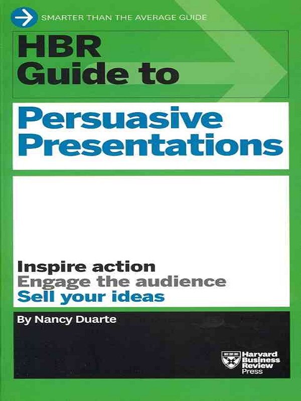 HBR Guide to Persuasive Presentations (HBR Guide Series)
