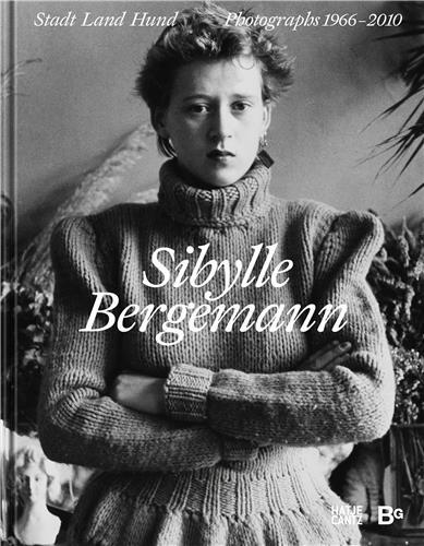 Sibylle Bergemann Stadt Land Hund : Photographs 1966 - 2010 /anglais/allemand