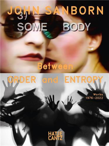 John Sanborn Between Order and Entropy Works 1976-2022 /anglais