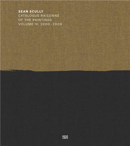 Sean Scully Catalogue RaisonnE of the Paintings Volume 4 (2002-2009) /anglais