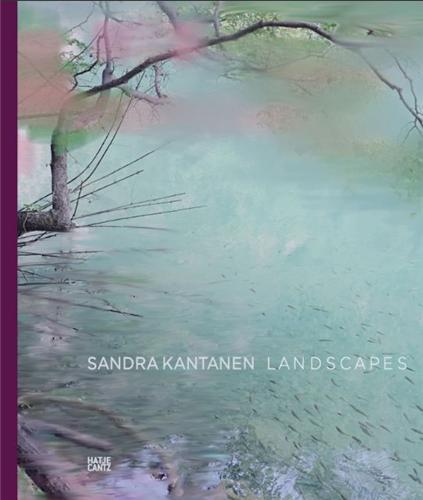 Sandra Kantanen Landscapes /anglais