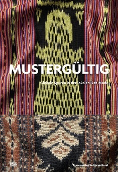 Mustergultig - Globale Spuren in der lokalen Ikat-Mode /allemand