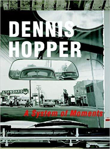 Dennis Hopper A System of Moments /anglais