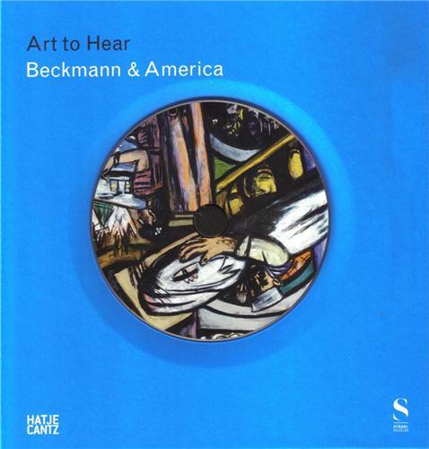 Max Beckmann & America (Art to Hear) /anglais