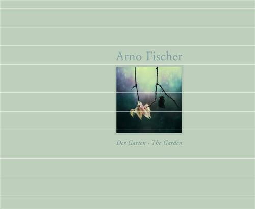 Arno Fischer The Garden /anglais/allemand