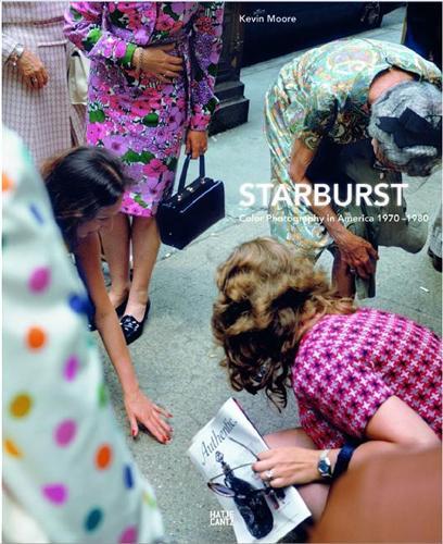 Starburst Color Photography in America 1970 to 1980 /anglais