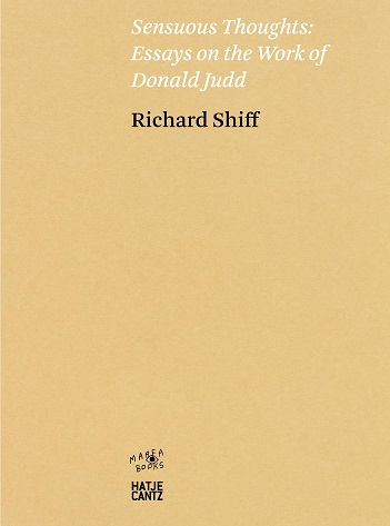 Richard Shiff Sensuous Thoughts Essays on the Work of Donald Judd /anglais