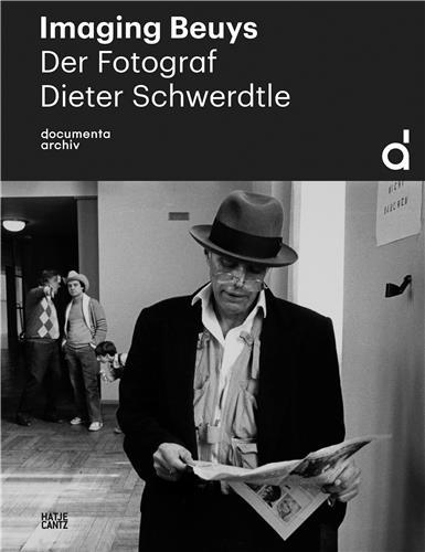 Imaging Beuys. The Photographer Dieter Schwerdtle (1952-2009) (German edition) /allemand